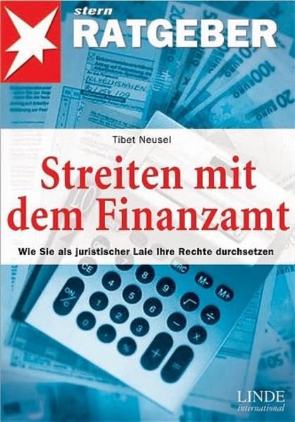 Streiten mit dem Finanzamt: Wie Sie als juristischer Laie Ihre Rechte durchsetzen Books