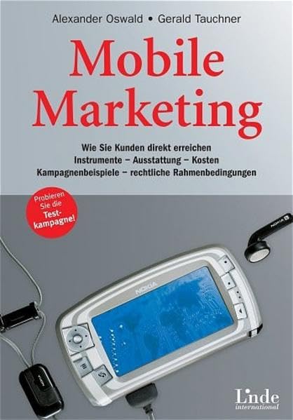 Mobile Marketing: Wie Sie Kunden direkt erreichen. Instrumente - Ausstattung - Kosten. Kampagnenbeispiele - rechtliche Rahmenbedingungen Business, Finance & Career