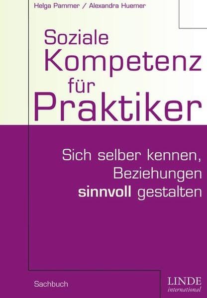 Soziale Kompetenz für Praktiker. Sich selber kennen, Beziehungen sinnvoll gestalten book