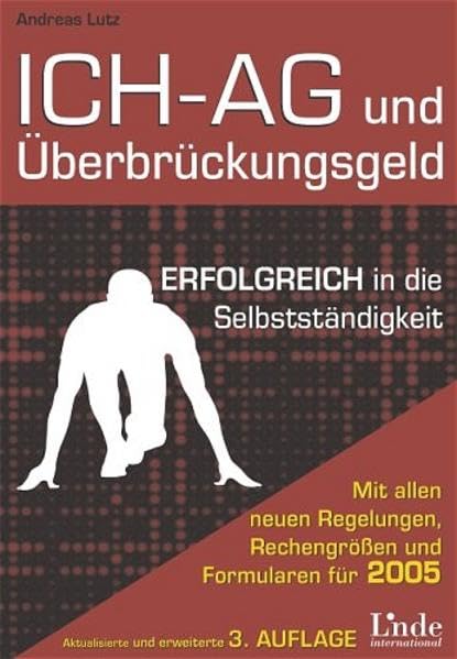 Ich-AG und Überbrückungsgeld - Erfolgreich in die Selbständigkeit: Erfolgreich in die Selbständigkeit. Jetzt mit Einstiegsgeld und den neuen Regelungen für 2005 Business, Finance & Career