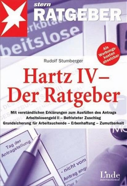 Hartz IV - Der Ratgeber: Mit verständlichen Erklärungen zum Ausfüllen des Antrags. Arbeitslosengeld II - Befristeter Zuschlag. Grundsicherung für Arbeitsuchende - Erbenhaftung - Zumutbarkeit Politics & History