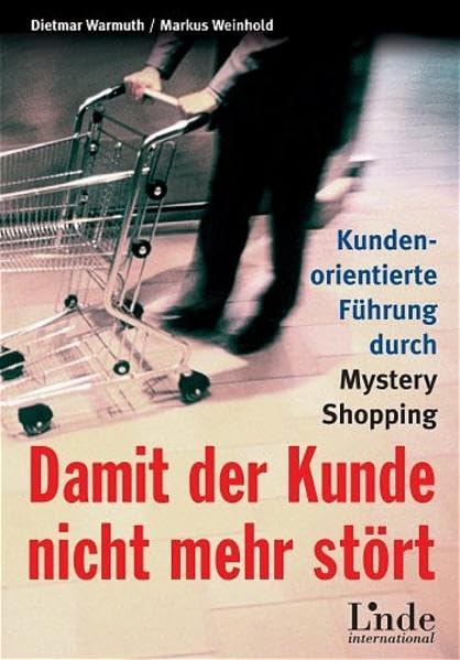 Damit der Kunde nicht mehr stört: Kundenorientierte Führung durch Mystery Shopping Business, Finance & Career