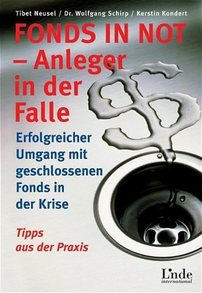 Fonds in Not - Anleger in der Falle: Erfolgreicher Umgang mit geschlossenen Fonds in der Krise. Tipps aus der Praxis Business, Finance & Career