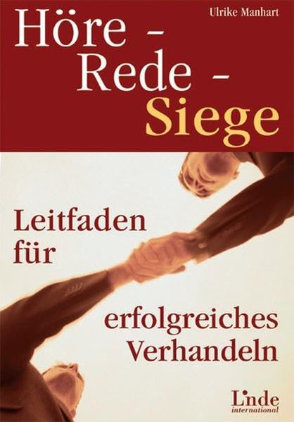 Höre - rede - siege! Leitfaden für erfolgreiches Verhandeln Business, Finance & Career