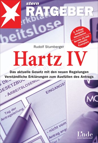 Hartz IV: Das aktuelle Gesetz mit den neuen Regelungen. Verständliche Erklärungen zum Ausfüllen des Antrags Politics & History