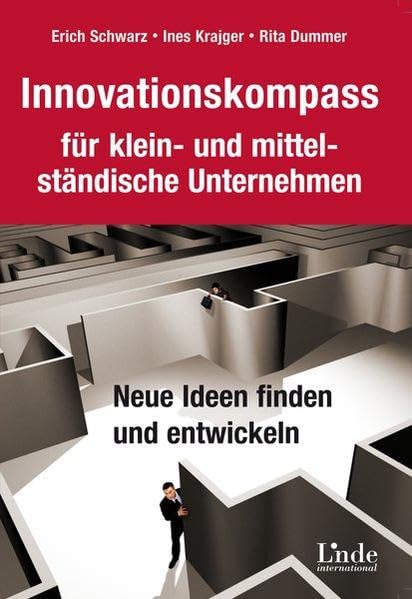 Innovationskompass für klein- und mittelständische Unternehmen. Neue Ideen finden und entwickeln Business, Finance & Career