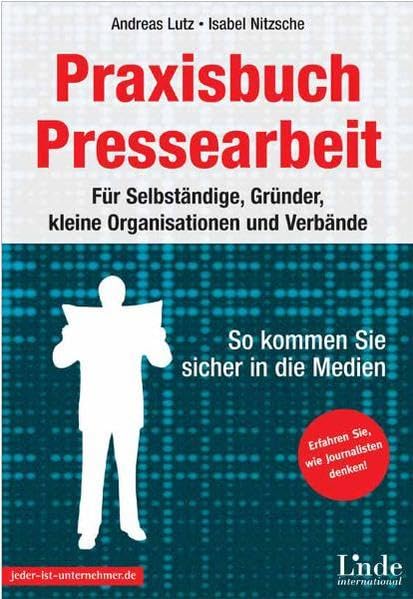Praxisbuch Pressearbeit: Für Selbständige, Gründer, kleine Organisationen und Verbände Books