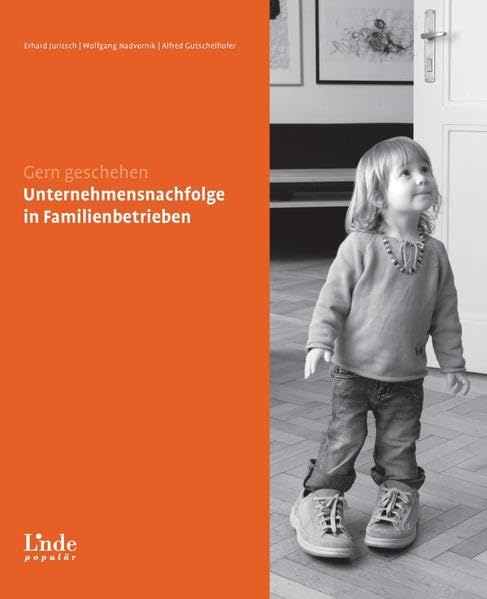 Gern Geschehen - Unternehmensnachfolge in Familienbetrieben: (Ausgabe Österreich) Business, Finance & Career
