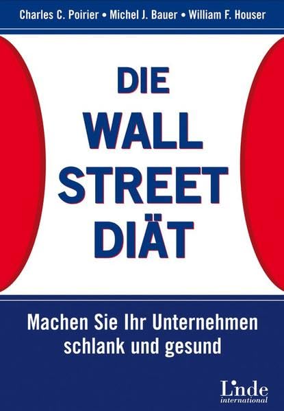 Die Wall-Street-Diät. Machen Sie Ihr Unternehmen schlank und gesund Business, Finance & Career