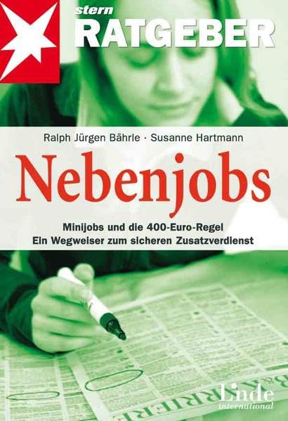 Nebenjobs: Minijobs und die 400-Euro-Regel ═ Ein Wegweiser zum sicheren Zusatzverdienst (stern-Ratgeber) Business, Finance & Career