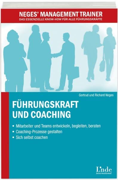 Führungskraft und Coaching. Mitarbeiter und Teams gezielt weiterentwickeln - Prozesse gestalten - Sich selbst coachen Business, Finance & Career