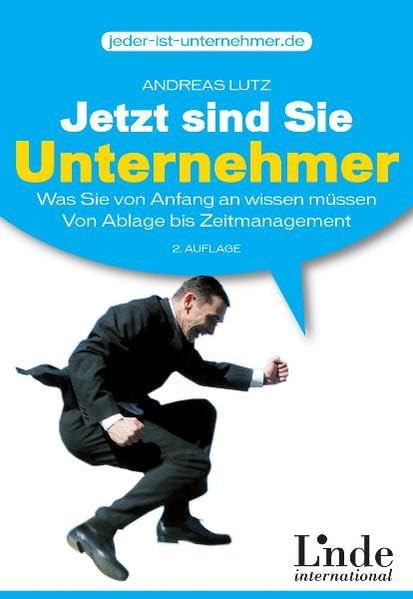 Jetzt sind Sie Unternehmer. Was Sie von Anfang an wissen müssen - Von Ablage bis Zeitmanagement Business, Finance & Career
