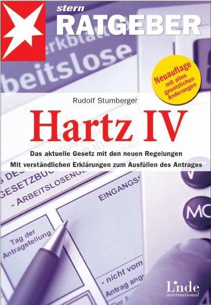 Hartz IV: Das aktuelle Gesetz mit den neuen Regelungen. Mit verständlichen Erklärungen zum Ausfüllen des Antrages. stern-Ratgeber Politics & History