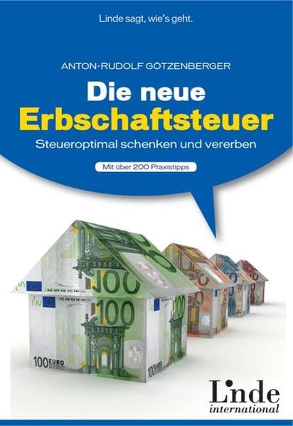 Die neue Erbschaftsteuer: Steueroptimal schenken und vererben Business, Finance & Career