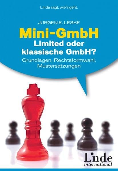 Mini-GmbH, Limited oder klassische GmbH?: Grundlagen, Rechtsformwahl, Mustersatzungen Business, Finance & Career