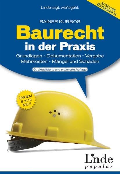 Baurecht in der Praxis: Grundlagen - Dokumentation - Vergabe - Mehrkosten - Mängel und Schäden Law