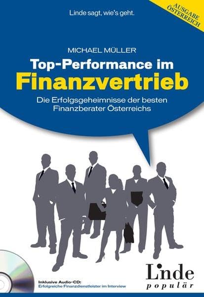 Top-Performance im Finanzvertrieb: Die Erfolgsgeheimnisse der besten Finanzberater Österreichs (Ausgabe Österreich) Business, Finance & Career