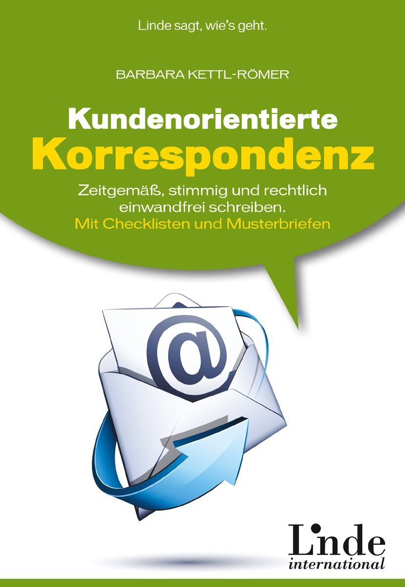 Kundenorientierte Korrespondenz: Zeitgemäß, stimmig und rechtlich einwandfrei schreiben Business, Finance & Career