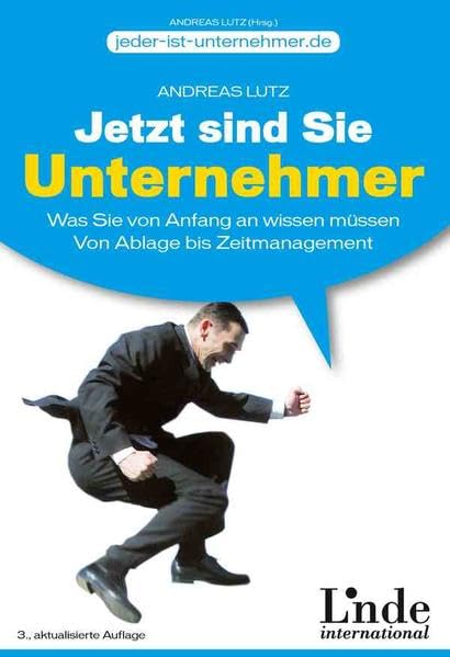 Jetzt sind Sie Unternehmer: Was Sie von Anfang an wissen müssen. Von Ablage bis Zeitmanagement (vgsd.de Praxisratgeber) Business, Finance & Career