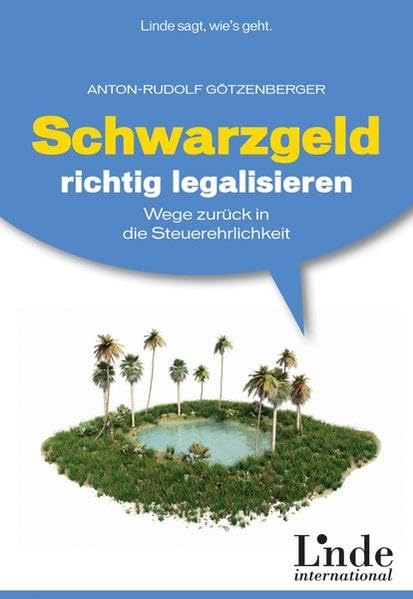 Schwarzgeld richtig legalisieren: Wege zurück in die Steuerehrlichkeit Business, Finance & Career