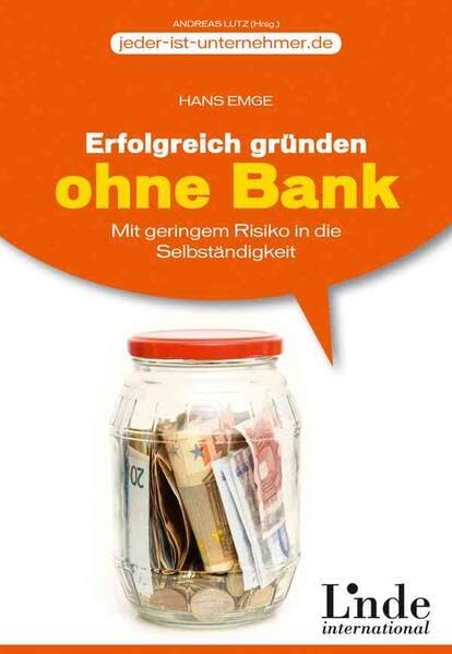 Erfolgreich gründen ohne Bank: Mit geringem Risiko in die Selbständigkeit (vgsd.de Praxisratgeber) Business, Finance & Career