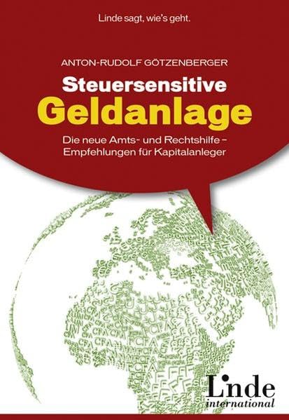 Steuersensitive Geldanlage: Die neue Amts- und Rechtshilfe. Empfehlungen für Kapitalanleger Business, Finance & Career