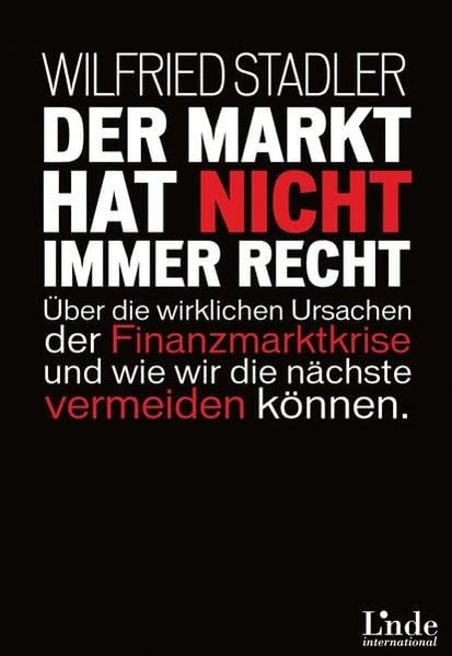 Der Markt hat nicht immer recht: Über die wirklichen Ursachen der Finanzmarktkrise und wie wir die nächste vermeiden können Law