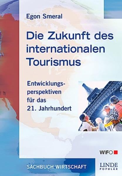 Die Zukunft des internationalen Tourismus: Entwicklungsperspektiven für das 21. Jahrhundert Business, Finance & Career