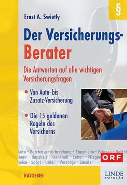 Der Versicherungs-Berater: Die Antworten auf alle wichtigen Versicherungsfragen - Von Auto bis Zusatzversicherung - Die 15 goldenen Regeln des Versicherns Law