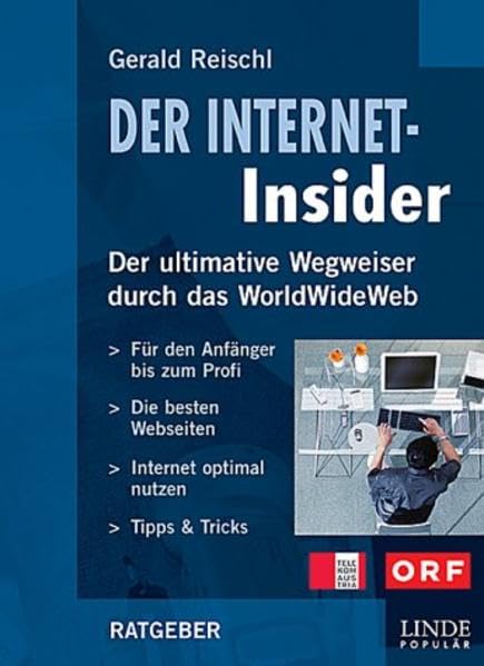 Der Internet-Insider: Der ultimative Wegweiser durch das WorldWideWeb - Für den Anfänger bis zum Profi - Die besten Webseiten - Internet optimal nutzen - Tipps & Tricks Self-help