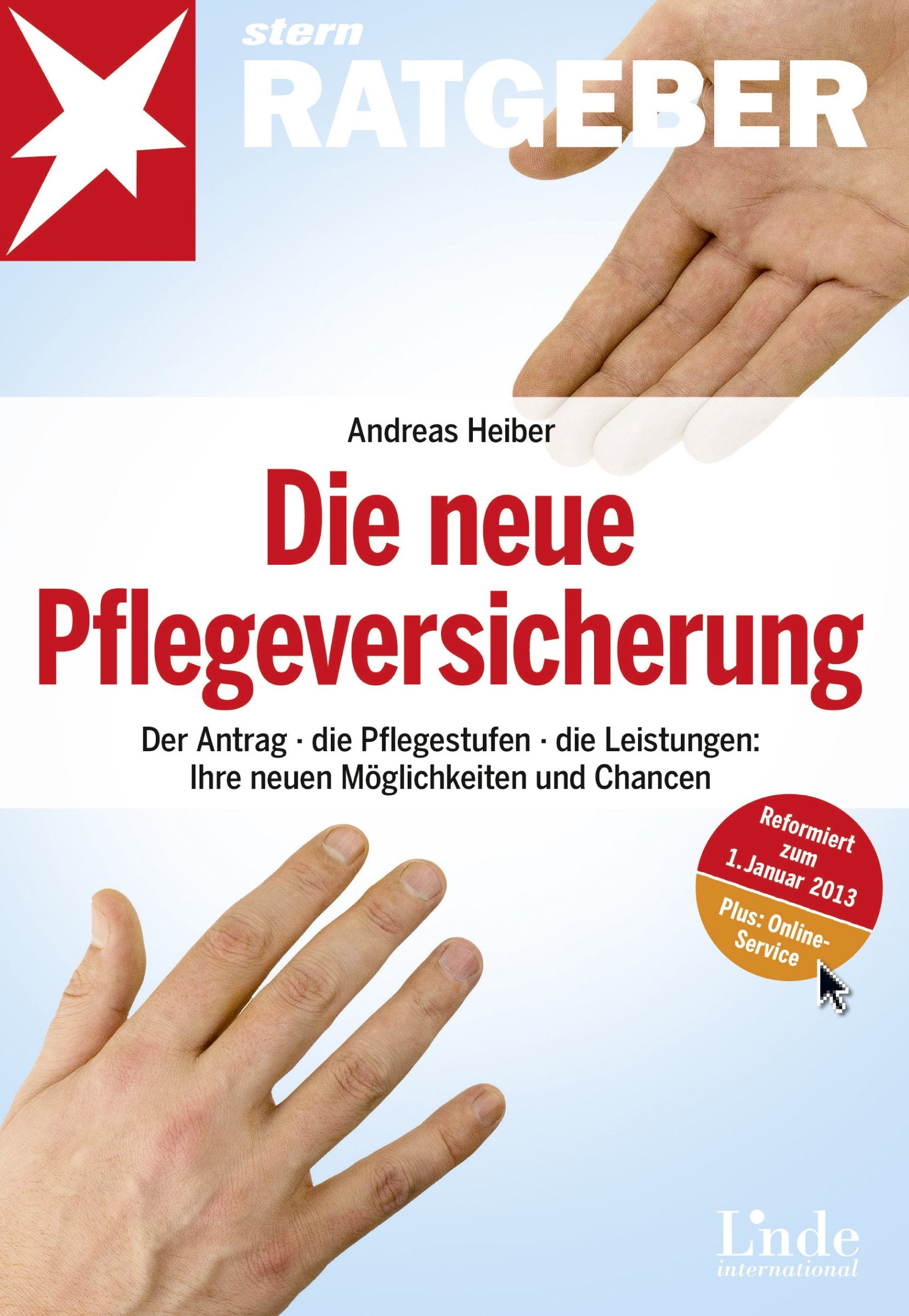 Die neue Pflegeversicherung: Der Antrag - die Pflegestufen - die Leistungen: Ihre neuen Möglichkeiten und Chancen (stern-Ratgeber) Legal advice