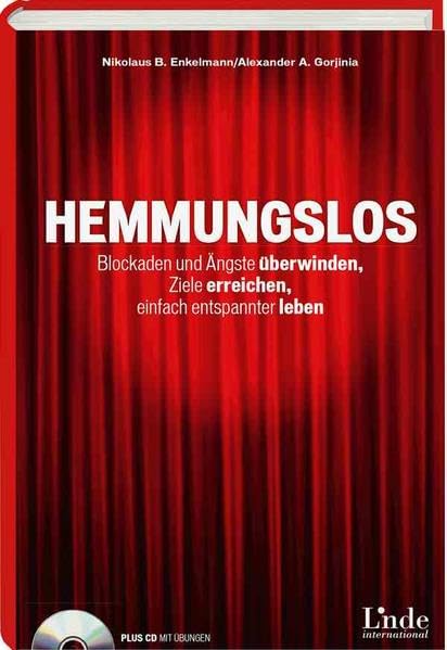Hemmungslos: Blockaden und Ängste überwinden - Ziele erreichen - einfach entspannter leben Business, Finance & Career