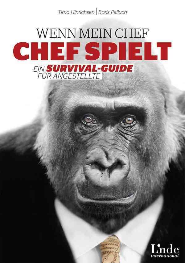Wenn mein Chef Chef spielt: Ein Survival-Guide für Angestellte Business, Finance & Career