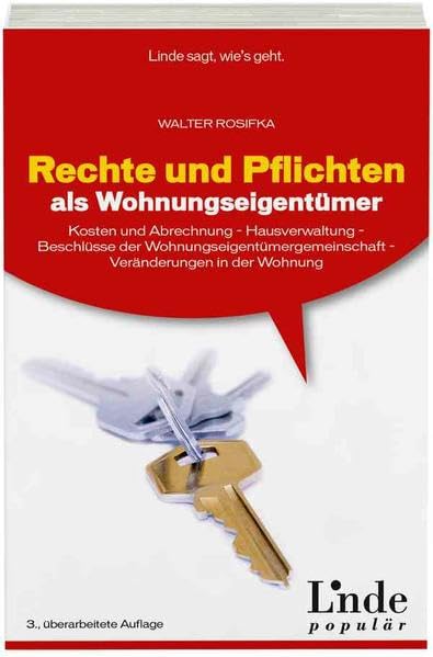 Rechte und Pflichten als Wohnungseigentümer: Kosten und Abrechnung - Hausverwaltung - Beschlüsse der WEG - Veränderungen in der Wohnung (Ausgabe Österreich) Law