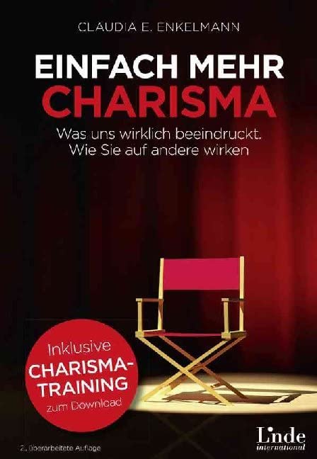 Einfach mehr Charisma: Was uns wirklich beeindruckt. Wie Sie auf andere wirken Business, Finance & Career