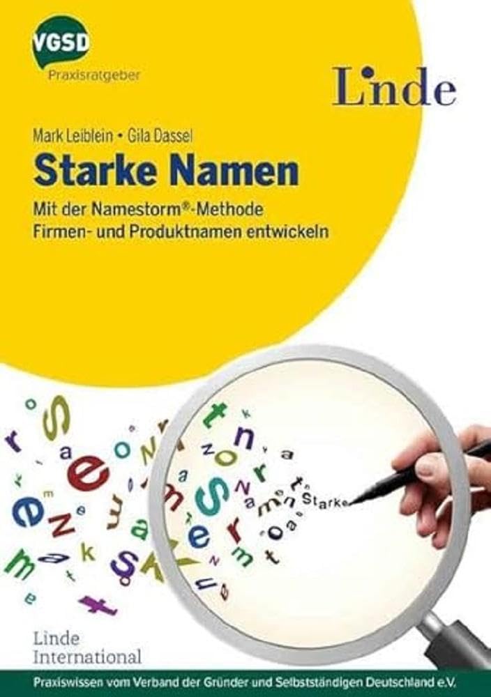 Starke Namen: Mit der Namestorm-Methode Firmen- und Produktnamen entwickeln (vgsd.de Praxisratgeber) Business, Finance & Career