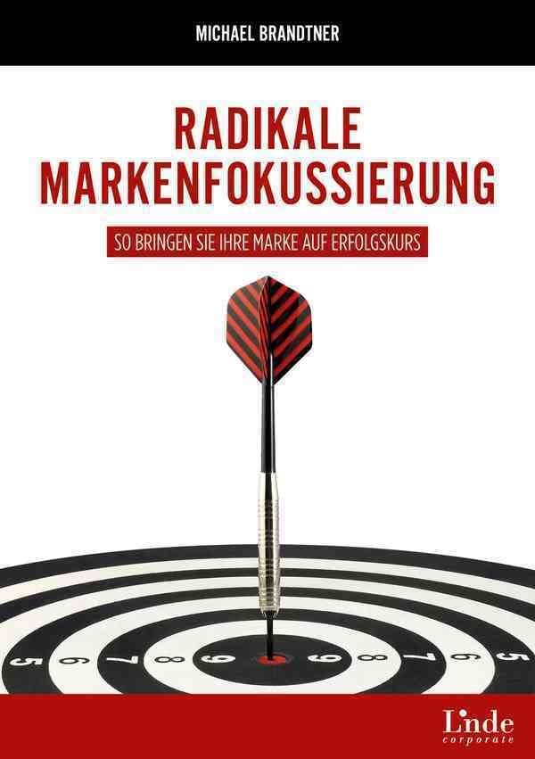 Radikale Markenfokussierung book