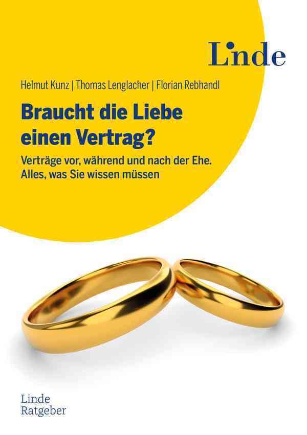Braucht die Liebe einen Vertrag?: Verträge vor, während und nach der Ehe. Alles, was Sie wissen müssen (Ausgabe Österreich) Law