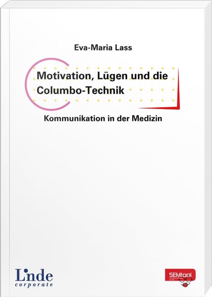 Motivation, Lügen und die Columbo-Technik - Kommunikation in der Medizin Medicine