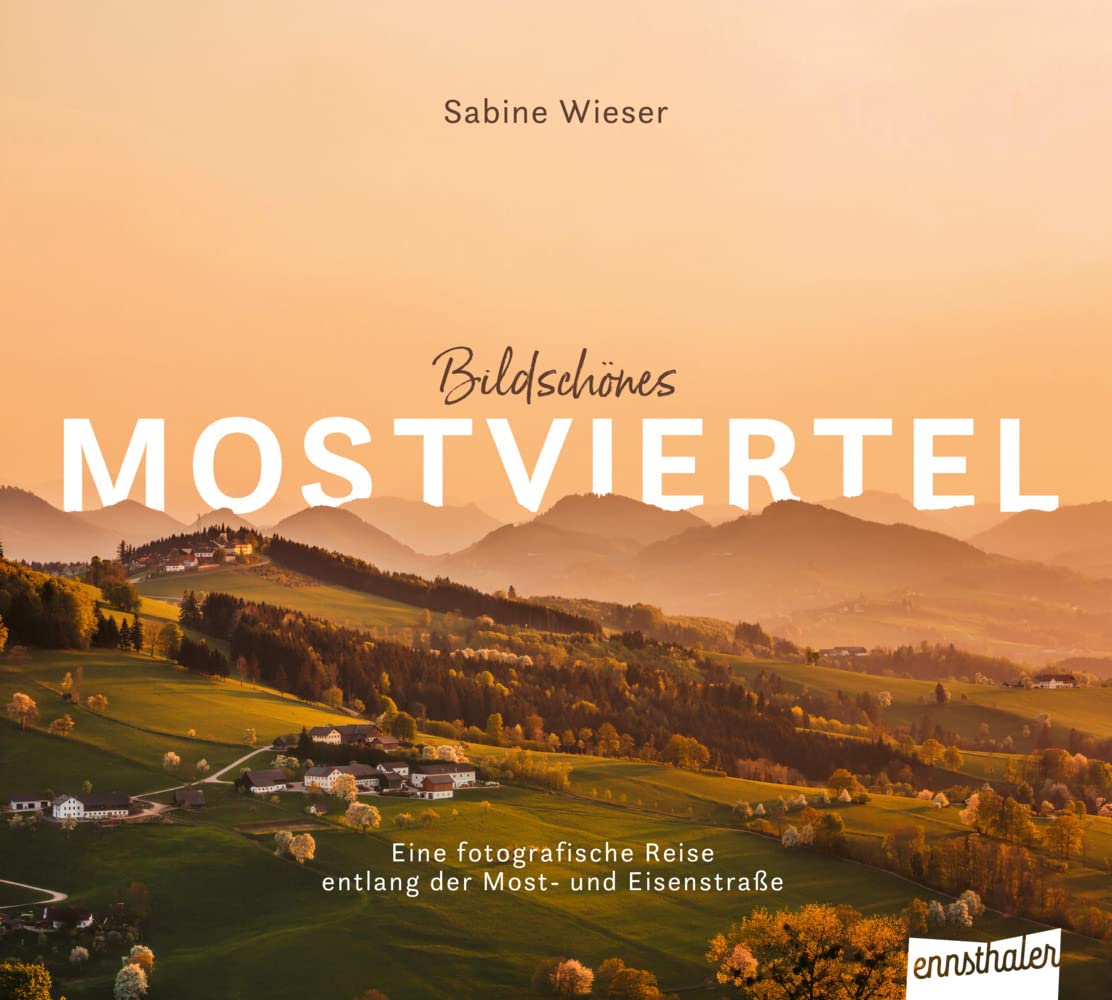 Bildschönes Mostviertel: Eine fotografische Reise entlang der Most- und Eisenstraße Leisure, Home & Garden