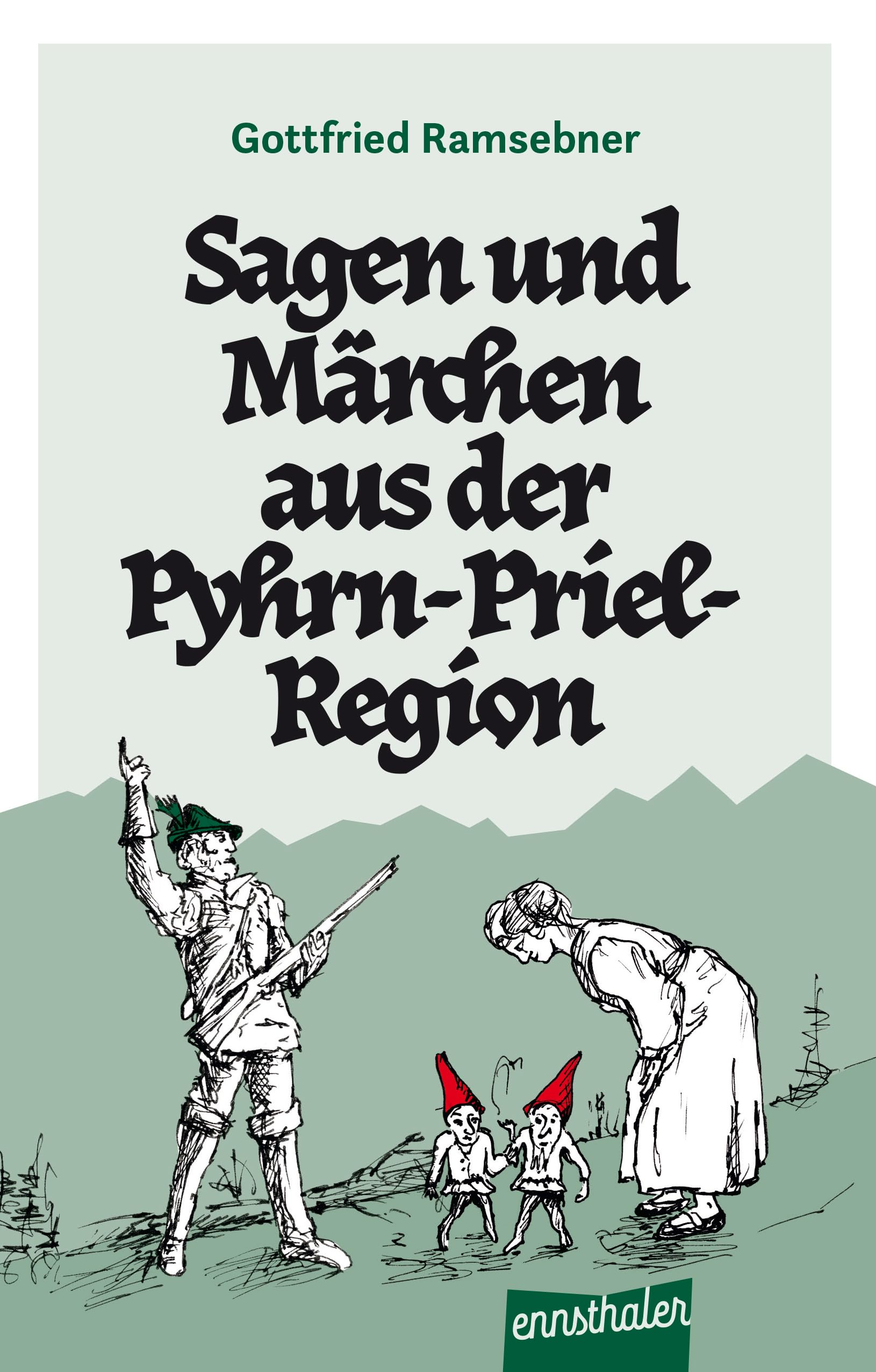 Sagen und Märchen aus der Pyhrn-Priel-Region Fairy Tales & Legends