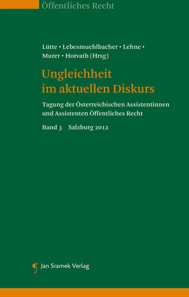 Ungleichheit im aktuellen Diskurs: Tagung der Österreichischen Assistentinnen und Assistenten Öffentliches Recht (Österreichische Assistentinnen und Assistenten Öffentliches Recht) Law