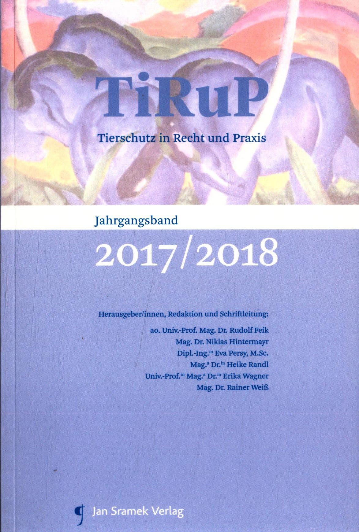 TiRuP - Tierschutz in Recht und Praxis: Jahrgangsband 2017/2018 Law