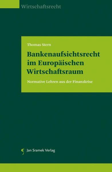 Bankenaufsichtsrecht im Europäischen Wirtschaftsraum: Normative Lehren aus der Finanzkrise Law