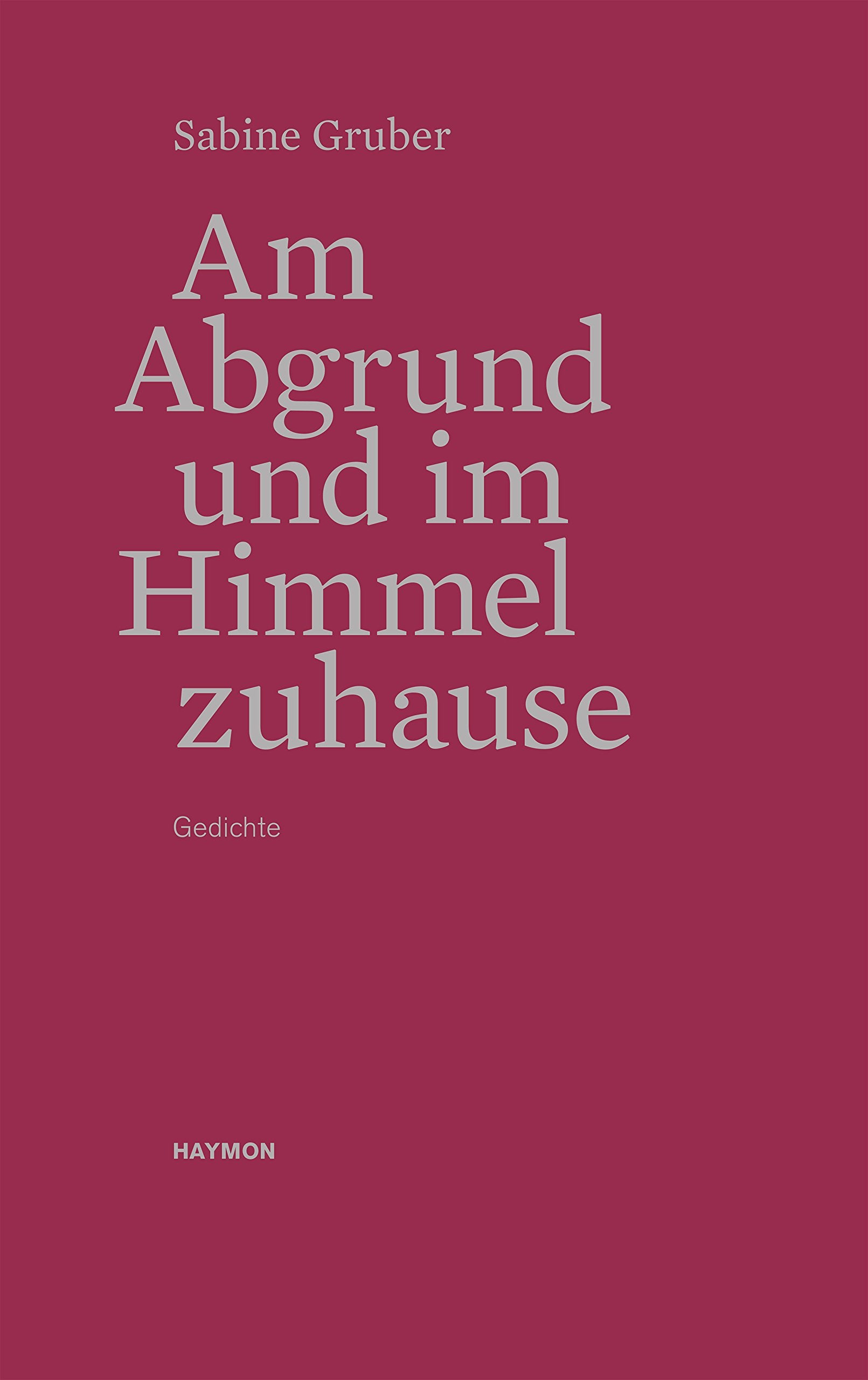 Am Abgrund und im Himmel zuhause. Gedichte Poetry