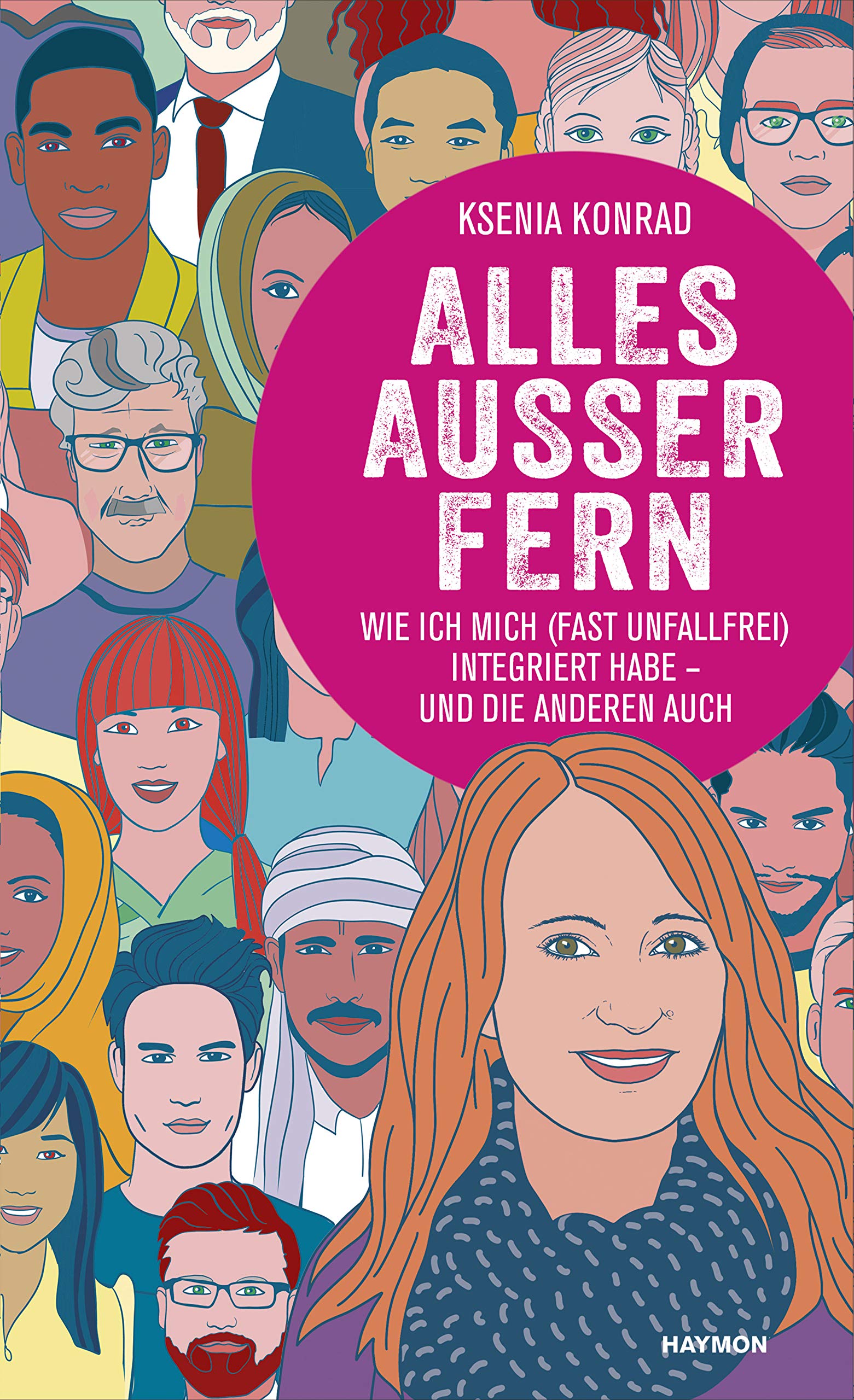 Alles außer fern. Wie ich mich (fast unfallfrei) integriert habe - und die anderen auch Social Sciences