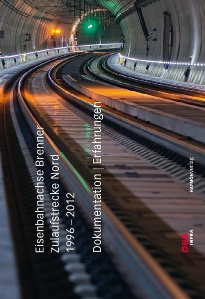 Eisenbahnachse Brenner. Zulaufstrecke Nord 1996–2012 Art & Literature