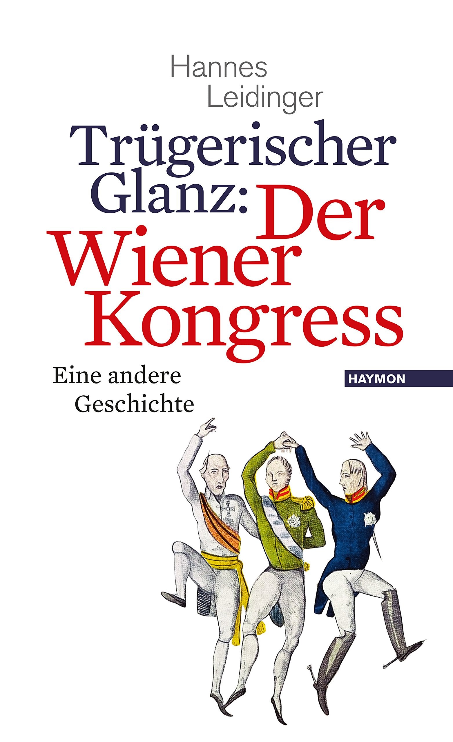 Trügerischer Glanz: Der Wiener Kongress: Eine andere Geschichte Politics & History