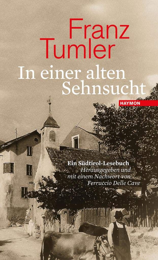 In einer alten Sehnsucht: Ein Südtirol-Lesebuch. Herausgegeben und mit einem Nachwort von Ferruccio Delle Cave Contemporary literature