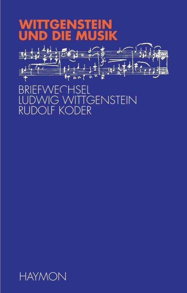 Wittgenstein und die Musik: Briefwechsel Ludwig Wittgenstein - Rudolf Koder Philosophy